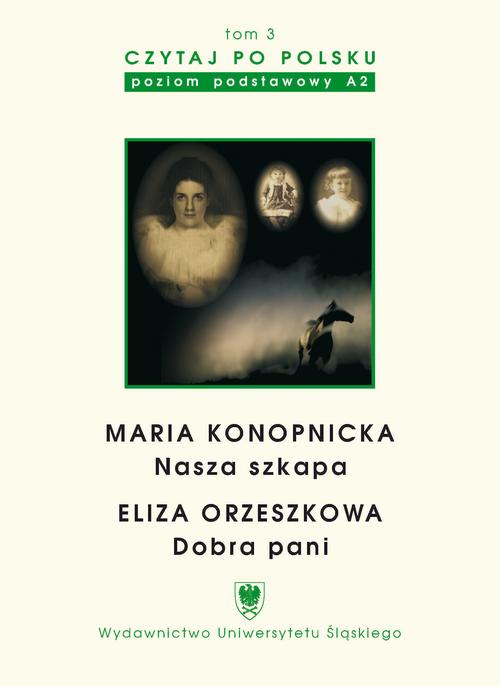 Czytaj po polsku. T. 3: Maria Konopnicka: "Nasza szkapa". Eliza Orzeszkowa: "Dobra pani". Wyd. 3. — okładka e-booka