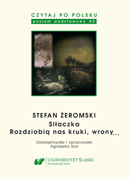 Czytaj po polsku. T. 4: Stefan Żeromski: „Siłaczka”, „Rozdziobią nas kruki, wrony...”. Wyd. 5. — okładka e-booka