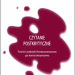 Tytuł: Czytanie postkrytyczne. Teorie i praktyki literaturoznawcze po konstruktywizmie
Autor: Tomasz Mizerkiewicz
Wydawnictwo: Uniwersytet im.Adama Mickiewicza w Poznaniu
Formaty: MOBI, EPUB, PDF