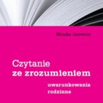 Tytuł: Czytanie ze zrozumieniem Uwarunkowania rodzinne
Autor: Monika Jurewicz
Wydawnictwo: Scholar
Formaty: PDF