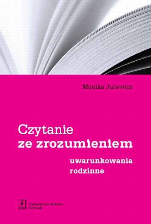 Tytuł: Czytanie ze zrozumieniem Uwarunkowania rodzinne
Autor: Monika Jurewicz
Wydawnictwo: Scholar
Formaty: PDF