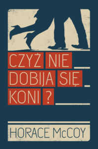 Tytuł: Czyż nie dobija się koni?
Autor: Horace McCoy
Wydawnictwo: Zysk i S-ka
Formaty: EPUB, MOBI