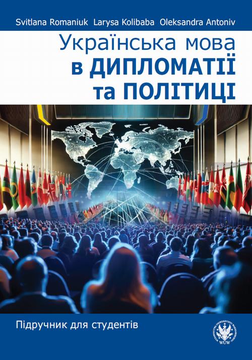 Tytuł: Українська мова в дипломатії та політиці
Autor: Svitlana Romaniuk, Larysa Kolibaba, Oleksandra Antoniv
Wydawnictwo: Wydawnictwa Uniwersytetu Warszawskiego
Formaty: PDF, MOBI, EPUB