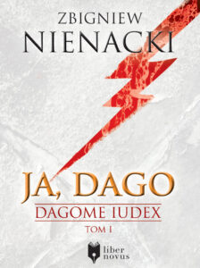 Tytuł: Dagome Iudex (Tom 1). Ja, Dago
Autor: Zbigniew Nienacki
Wydawnictwo: Liber Novus
Formaty: EPUB, MOBI