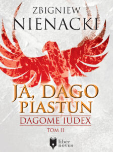 Tytuł: Dagome Iudex (Tom 2). Ja, Dago Piastun
Autor: Zbigniew Nienacki
Wydawnictwo: Liber Novus
Formaty: EPUB, MOBI