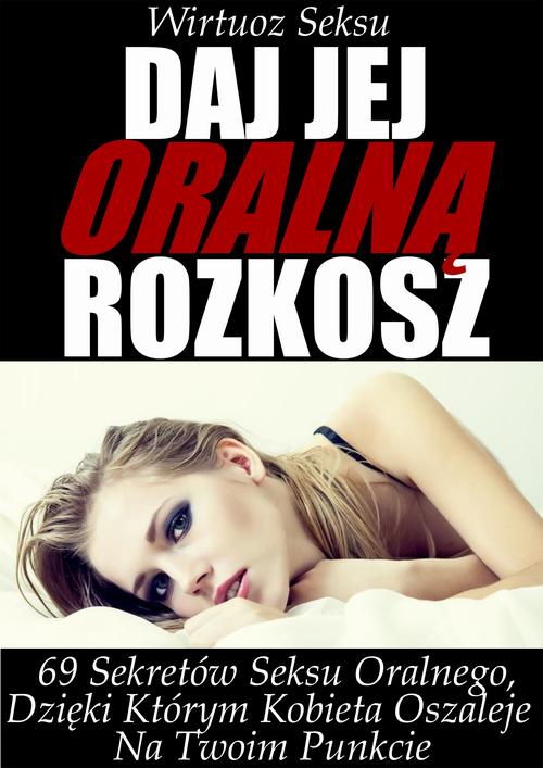 Tytuł: Daj jej oralną rozkosz
Autor: Aleksander Wielki
Wydawnictwo: Wydawnictwo e-bookowo
Formaty: EPUB, PDF, MOBI