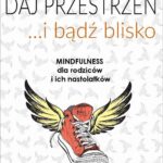Tytuł: Daj przestrzeń i bądź blisko
Autor: Eline Snel
Wydawnictwo: CoJaNaTo
Formaty: EPUB, MOBI