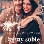 Tytuł: Dajmy sobie nową szansę
Autor: Beata Agopsowicz
Wydawnictwo: eSPe
Formaty: EPUB, MOBI
