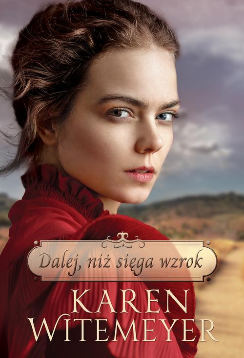 Tytuł: Dalej, niż sięga wzrok
Autor: Karen Witemeyer
Wydawnictwo: Dreams
Formaty: EPUB, MOBI