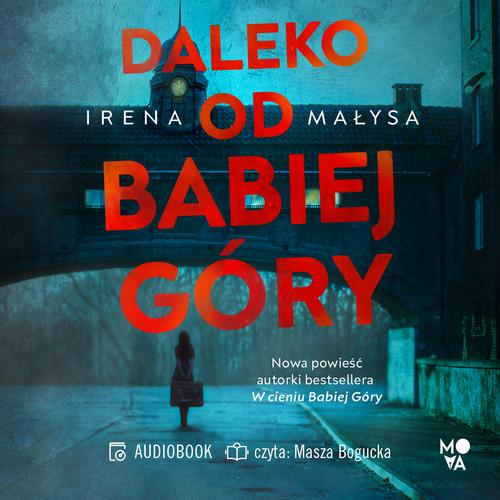 Tytuł: Daleko od Babiej Góry
Autor: Irena Małysa
Wydawnictwo: Mova
Formaty: MP3
