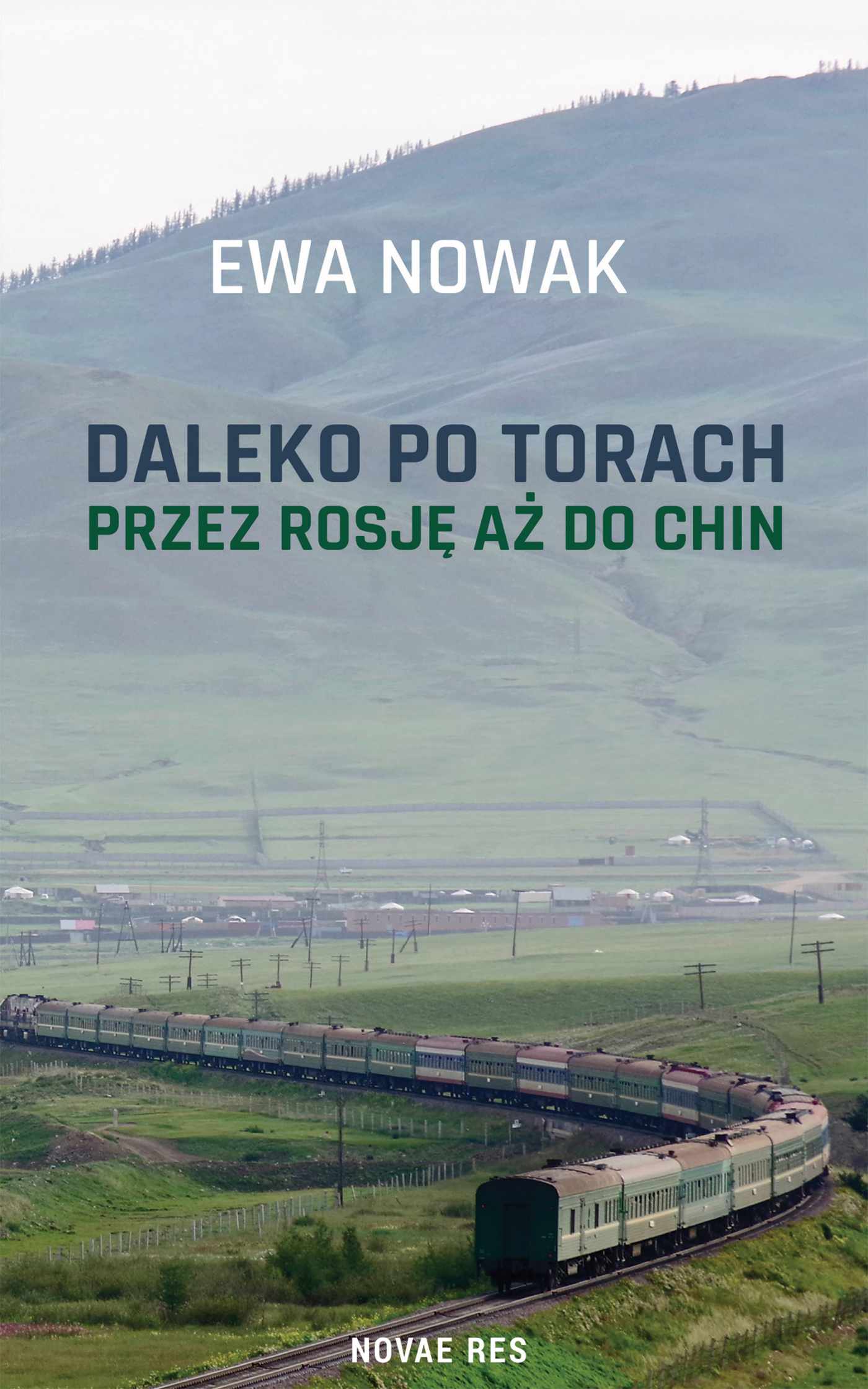Tytuł: Daleko po torach. Przez Rosję aż do Chin
Autor: Ewa Nowak
Wydawnictwo: Novae Res
Formaty: EPUB