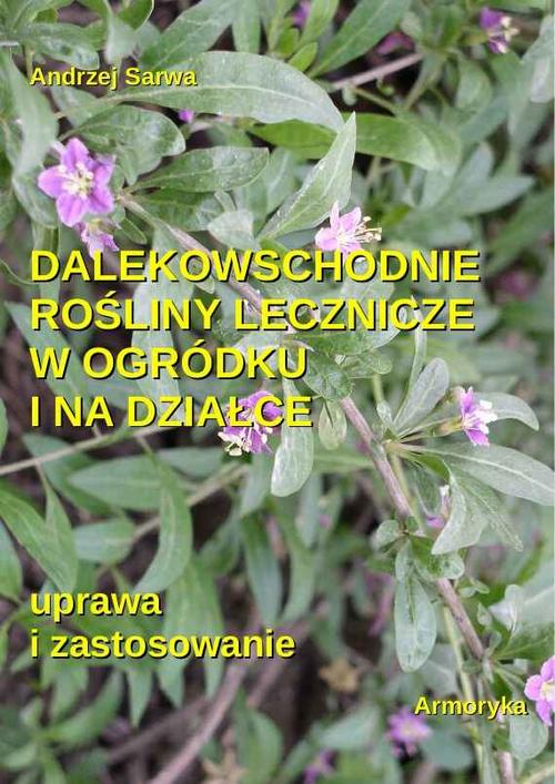 Tytuł: Dalekowschodnie rośliny lecznicze w ogródku i na działce
Autor: Andrzej Sarwa
Wydawnictwo: Armoryka
Formaty: EPUB, MOBI