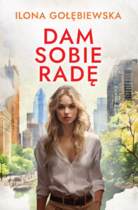 Tytuł: Dam sobie radę
Autor: Ilona Gołębiewska
Wydawnictwo: Muza
Formaty: EPUB, MOBI