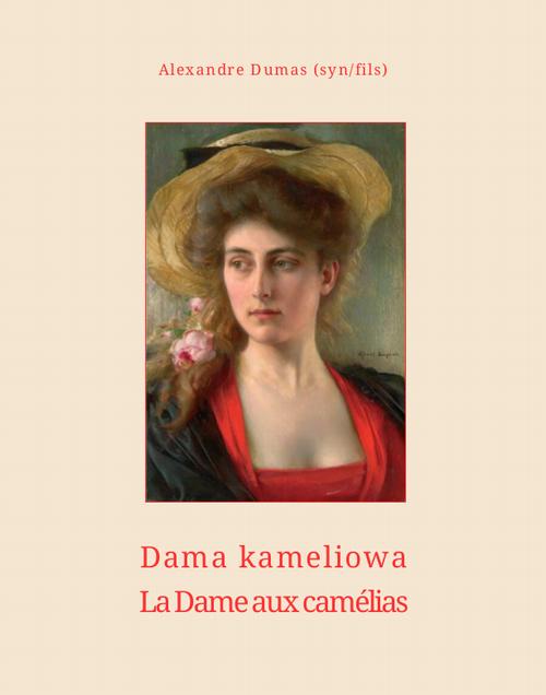 Tytuł: Dama kameliowa. La Dame aux camélias
Autor: Aleksander Dumas (syn)
Wydawnictwo: Armoryka
Formaty: MOBI, EPUB