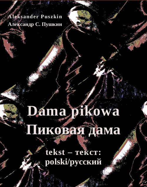 Tytuł: Dama pikowa
Autor: Aleksander Puszkin
Wydawnictwo: Armoryka
Formaty: MOBI, EPUB