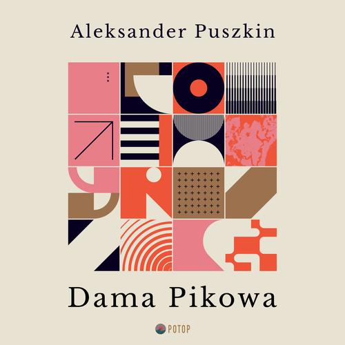 Tytuł: Dama pikowa
Autor: Aleksander Puszkin
Wydawnictwo: Potop
Formaty: MP3