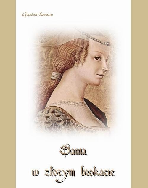 Tytuł: Dama w złotym brokacie
Autor: Gaston Leroux
Wydawnictwo: Armoryka
Formaty: EPUB, MOBI