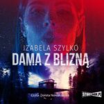 Tytuł: Dama z blizną
Autor: Izabela Szylko
Wydawnictwo: Storybox
Formaty: MP3
