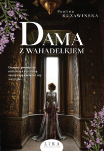 Tytuł: Dama z wahadełkiem
Autor: Paulina Kuzawińska
Wydawnictwo: Wydawnictwo Lira
Formaty: EPUB, MOBI