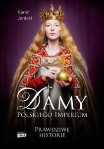 Tytuł: Damy polskiego imperium. Kobiety, które zbudowały mocarstwo
Autor: Kamil Janicki
Wydawnictwo: Horyzont
Formaty: EPUB, MOBI