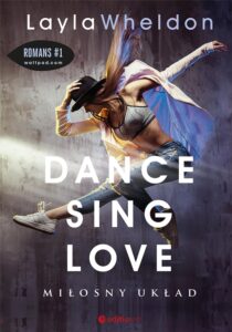Tytuł: Dance, sing, love. Miłosny układ
Autor: Layla Wheldon
Wydawnictwo: Editio
Formaty: EPUB, PDF, MOBI