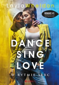 Tytuł: Dance, sing, love. W rytmie serc
Autor: Layla Wheldon
Wydawnictwo: Editio
Formaty: EPUB, PDF, MOBI