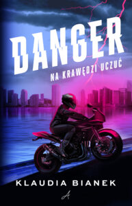 Tytuł: Danger. Na krawędzi uczuć
Autor: Klaudia Bianek
Wydawnictwo: Wydawnictwo Ale!
Formaty: EPUB, MOBI