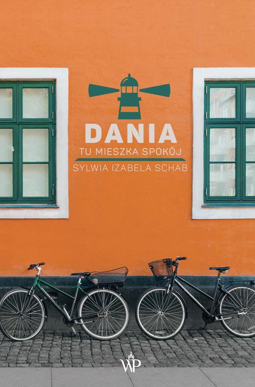 Tytuł: Dania. Tu mieszka spokój
Autor: Sylwia Izabela Schab
Wydawnictwo: Poznańskie
Formaty: EPUB, MOBI
