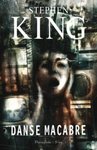 Tytuł: Danse Macabre
Autor: Stephen King
Wydawnictwo: Prószyński Media
Formaty: EPUB, MOBI