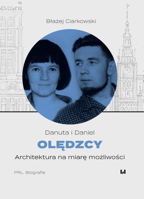 Tytuł: Danuta i Daniel Olędzcy
Autor: Błażej Ciarkowski
Wydawnictwo: Wydawnictwo Uniwersytetu Łódzkiego
Formaty: MOBI, PDF, EPUB