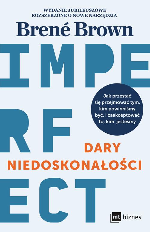 Tytuł: Dary niedoskonałości
Autor: Brene Brown
Wydawnictwo: MT Biznes
Formaty: EPUB, MOBI