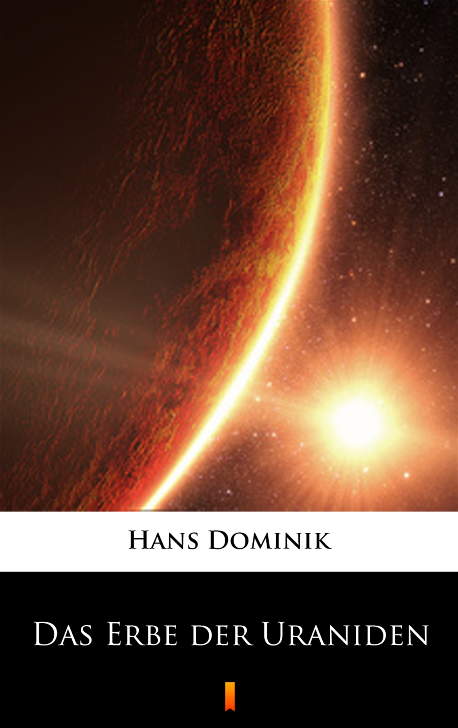 Tytuł: Das Erbe der Uraniden
Autor: Hans Dominik
Wydawnictwo: KtoCzyta.pl
Formaty: EPUB, MOBI