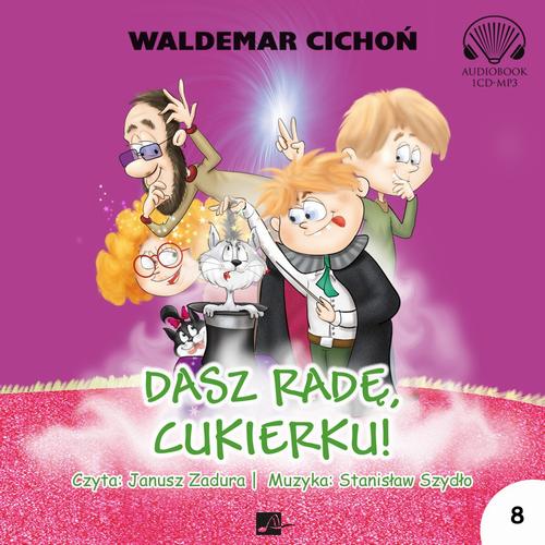 Tytuł: Dasz radę, Cukierku!
Autor: Waldemar Cichoń
Wydawnictwo: Aleksandria
Formaty: MP3