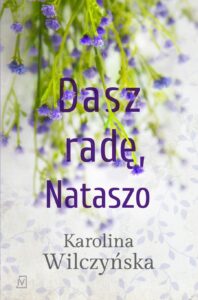 Tytuł: Dasz radę, Nataszo
Autor: Karolina Wilczyńska
Wydawnictwo: Czwarta Strona
Formaty: EPUB, MOBI