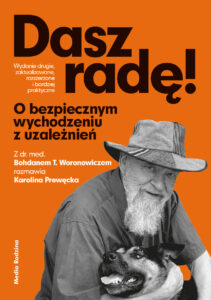 Tytuł: Dasz radę. O bezpiecznym wychodzeniu z uzależnień
Autor: Bohdan T. Woronowicz, Karolina Prewęcka
Wydawnictwo: Media Rodzina
Formaty: EPUB, MOBI