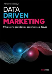 Data driven marketing. O logicznym podejściu do podejmowania decyzji — okładka e-booka