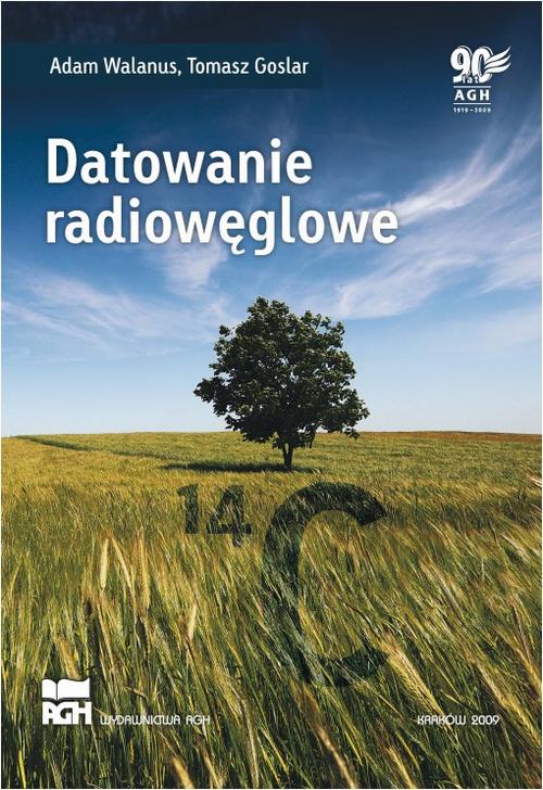Tytuł: Datowanie radiowęglowe
Autor: Adam Walanus, Tomasz Goslar
Wydawnictwo: Wydawnictwa AGH
Formaty: PDF