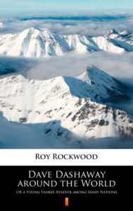 Dave Dashaway around the World. Or a Young Yankee Aviator among Many Nations — okładka e-booka
