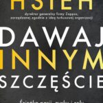 Tytuł: Dawaj innym szczęście
Autor: Tony Hsieh
Wydawnictwo: MT Biznes
Formaty: MOBI, EPUB