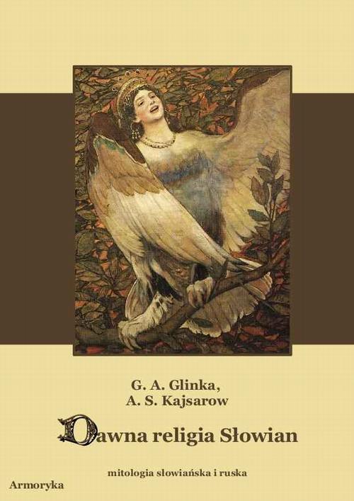 Tytuł: Dawna religia Słowian Mitologia słowiańska i ruska
Autor: Grigorij Andriejewicz Glinka, Andriej Siergiejewicz Kajsarow
Wydawnictwo: Armoryka
Formaty: MOBI, EPUB