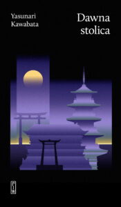Tytuł: Dawna stolica
Autor: Yasunari Kawabata
Wydawnictwo: PIW
Formaty: EPUB, MOBI