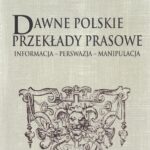 Tytuł: Dawne polskie przekłady prasowe
Autor: Ewa Gruszczyńska
Wydawnictwo: Aspra
Formaty: PDF