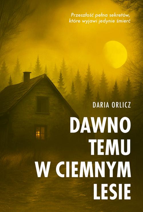 Tytuł: Dawno temu w ciemnym lesie
Autor: Daria Orlicz
Wydawnictwo: HarperCollins Polska
Formaty: EPUB, MOBI