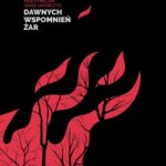 Tytuł: Dawnych wspomnień żar
Autor: Maksymilian Grab-Grabczyc
Wydawnictwo: Warszawska Firma Wydawnicza
Formaty: EPUB