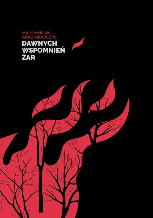 Tytuł: Dawnych wspomnień żar
Autor: Maksymilian Grab-Grabczyc
Wydawnictwo: Warszawska Firma Wydawnicza
Formaty: EPUB