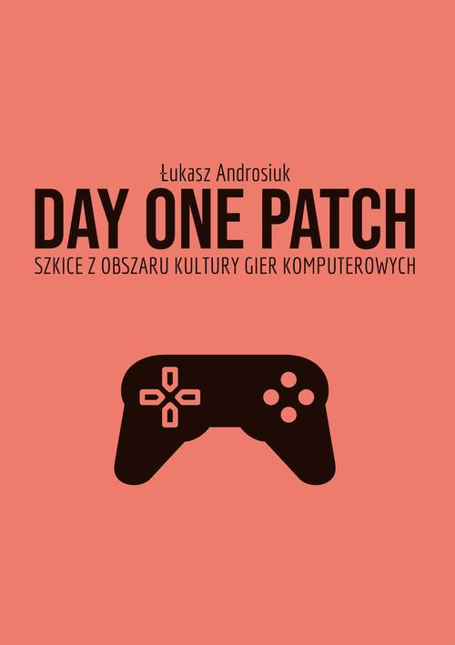 Tytuł: Day One Patch. Szkice z obszaru kultury gier komputerowych
Autor: Łukasz Androsiuk
Wydawnictwo: Uniwersytet Pomorski w Słupsku
Formaty: PDF