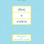 Tytuł: Dbaj o siebie
Autor: Nadia Narain, Katia Narain
Wydawnictwo: Filo
Formaty: EPUB, MOBI