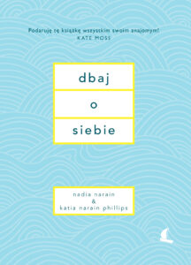 Tytuł: Dbaj o siebie
Autor: Nadia Narain, Katia Narain
Wydawnictwo: Filo
Formaty: EPUB, MOBI