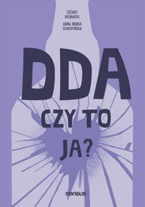 Tytuł: DDA - czy to ja?
Autor: Anna Maria Seweryńska, Cezary Biernacki
Wydawnictwo: Sensus
Formaty: EPUB, PDF, MOBI