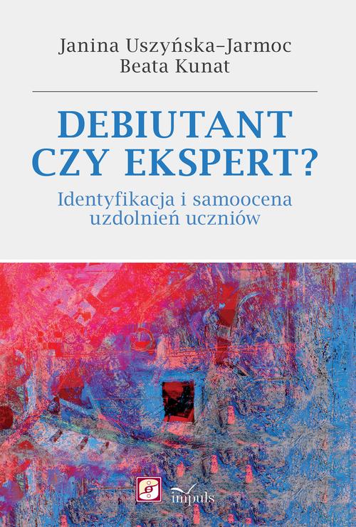 Tytuł: Debiutant czy ekspert?
Autor: Janina Uszyńska-Jarmoc, Kunat Beata
Wydawnictwo: Impuls
Formaty: EPUB